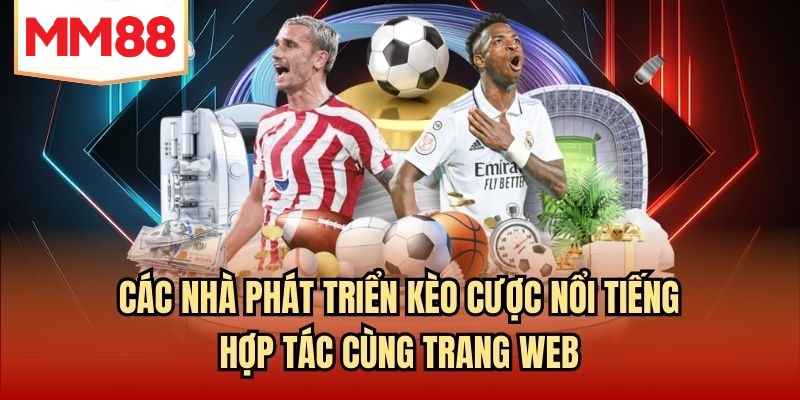 Các nhà phát triển kèo cược nổi tiếng hợp tác cùng trang web