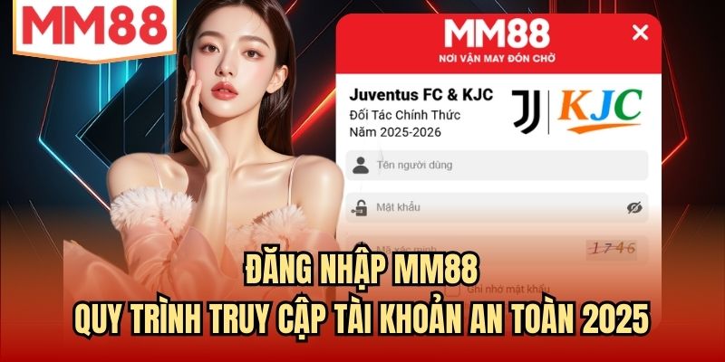 Read more about the article Đăng Nhập MM88 | Quy Trình Truy Cập Tài Khoản An Toàn 2025