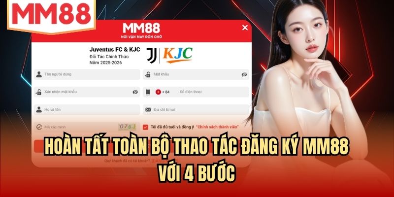 Hoàn tất toàn bộ thao tác đăng ký MM88 với 4 bước