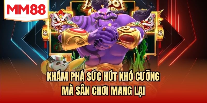 Khám phá sức hút khó cưỡng mà sân chơi mang lại